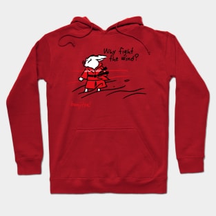 Why Fight the Wind? Hoodie